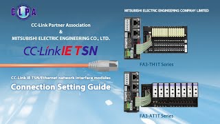 CC-Link IE TSN Connection Setting Guide:Mitsubishi Electric Engineering Co., Ltd.【CC-Link IE TSN/Ethernet network interface modules - FA3-TH1T Series/FA3-AT1T Series】