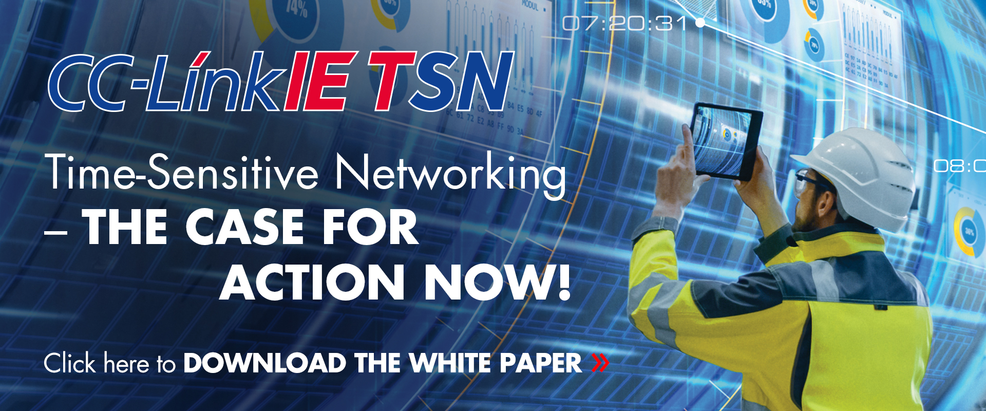 CC-Link IE TSN Time-Sensitive Networking - The Case for Action Now! Click here to download the white paper.